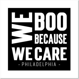 We Boo Because We Care - Philadelphia Posters and Art